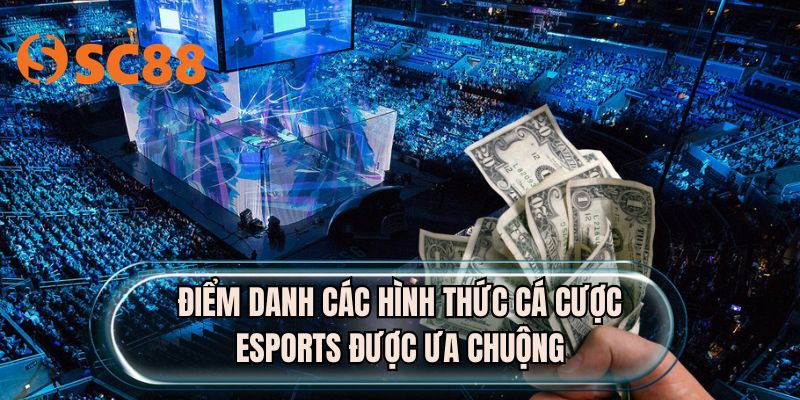 Điểm danh các hình thức cá cược eSports ưa chuộng