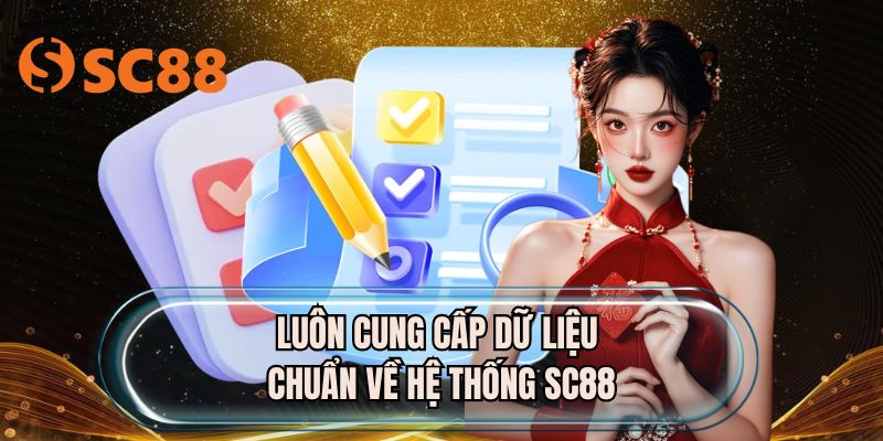 Luôn cung cấp dữ liệu chuẩn về hệ thống SC88