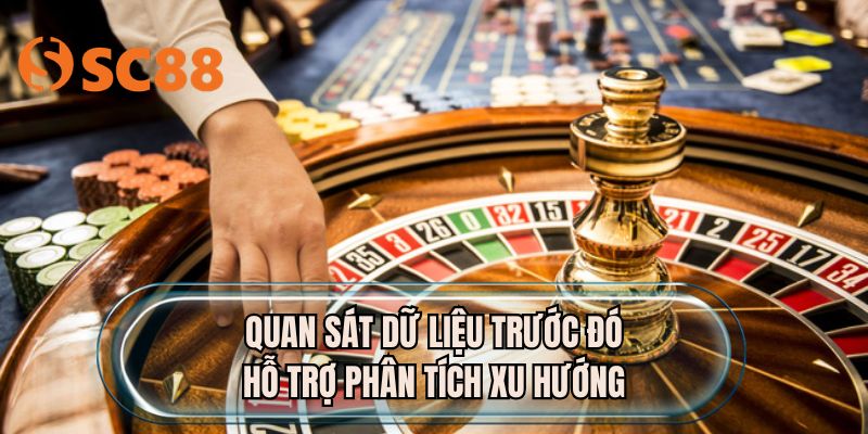 Quan sát dữ liệu trước đó hỗ trợ phân tích xu hướng