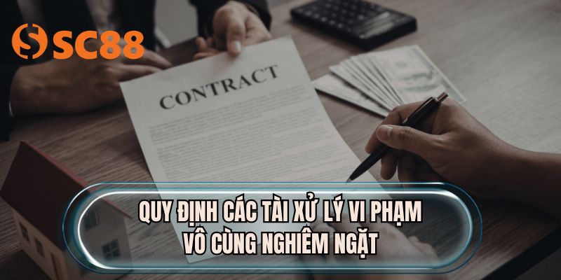 Quy định các tài xử lý vi phạm vô cùng nghiêm ngặt