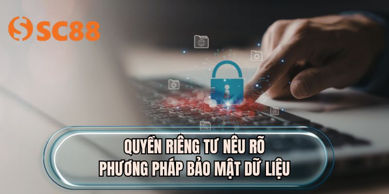 Quyền riêng tư nêu rõ phương pháp bảo mật dữ liệu